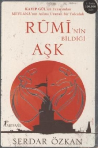 Knjiga Rumi'nin Bildigi Ask Serdar Özkan