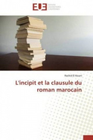 Książka L'incipit et la clausule du roman marocain Rachid El Kourri