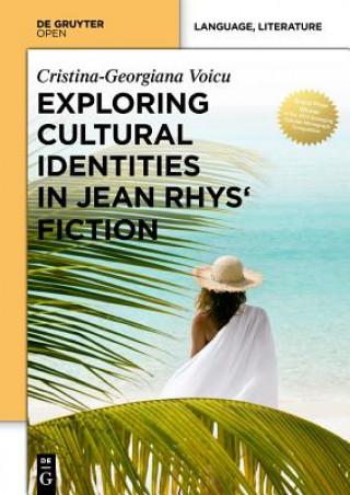 Carte Exploring Cultural Identities in Jean Rhys' Fiction Cristina-Georgiana Voicu