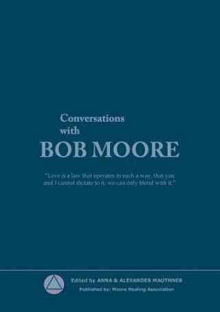 Kniha Conversations with Bob Moore oore Healling Association