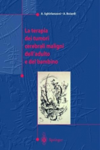 Kniha La terapia dei tumori cerebrali maligni dell'adulto e del bambino Angelo Sghirlanzoni