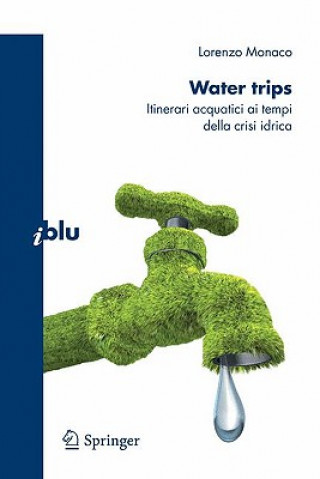 Könyv Water trips : Itinerari acquatici ai tempi della crisi idrica Lorenzo Monaco