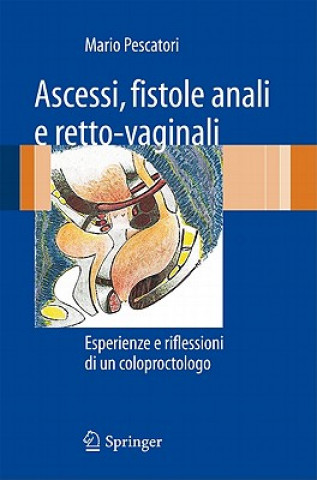 Книга Ascessi, fistole anali e retto-vaginali Mario Pescatori