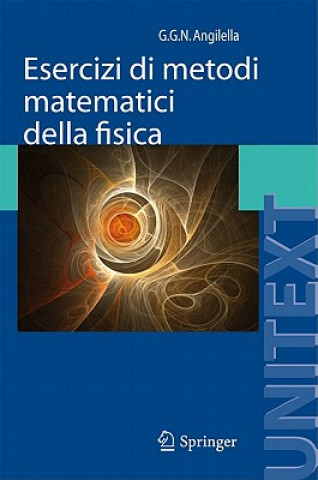Kniha Esercizi Di Metodi Matematici Della Fisica Giuseppe Angilella