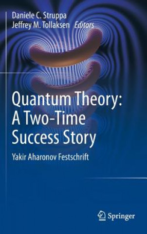 Książka Quantum Theory: A Two-Time Success Story Daniele C. Struppa