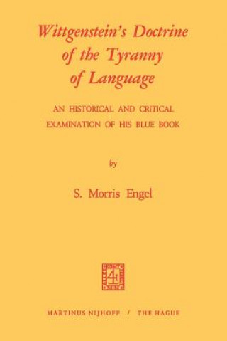 Buch Wittgenstein's Doctrine of the Tyranny of Language: An Historical and Critical Examination of His Blue Book Michelle Engel