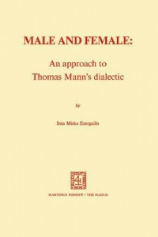 Kniha Male and Female: An Approach to Thomas Mann's Dialectic I. M. Ezergailis