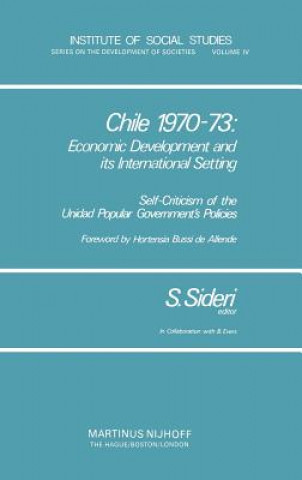 Könyv Chile 1970-73: Economic Development and Its International Setting S. Sideri