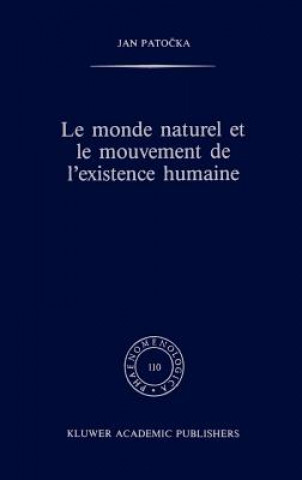 Kniha Le Monde Naturel Et Le Mouvement De l'Existence Humaine J. Patocka