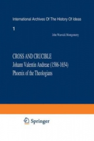 Книга Cross and Crucible Johann Valentin Andreae (1586-1654) Phoenix of the Theologians John Warwick Montgomery