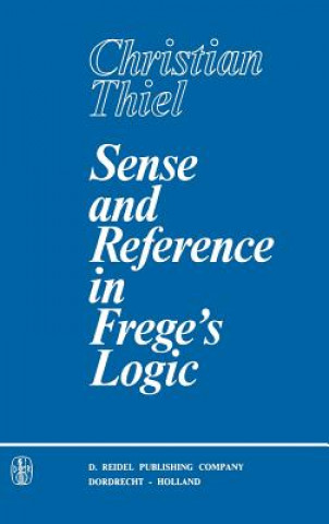 Книга Sense and Reference in Frege's Logic C.C. Thiel