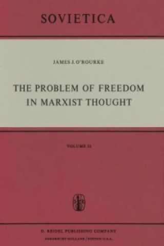 Kniha Problem of Freedom in Marxist Thought J. J. O'Rourke