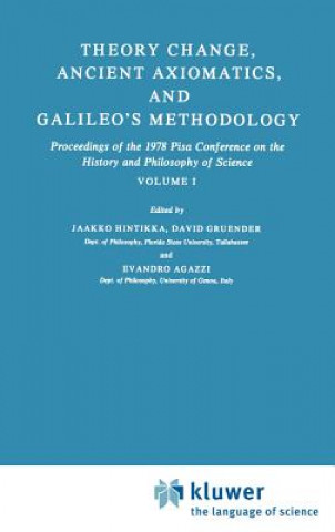 Kniha Theory Change, Ancient Axiomatics, and Galileo's Methodology E. Agazzi