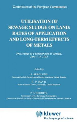 Könyv Utilization of Sewage Sludge on Land: Rates of Application and Long-Term Effects of Metals S. Berglund