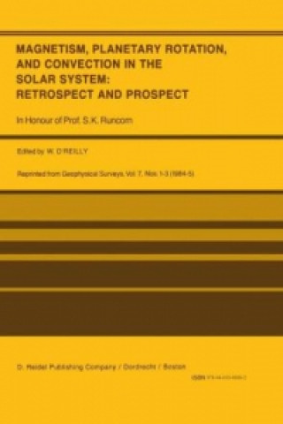 Könyv Magnetism, Planetary Rotation, and Convection in the Solar System: Retrospect and Prospect W. O'Reilly