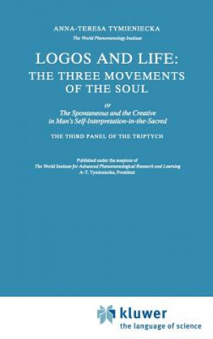 Könyv Logos and Life: The Three Movements of the Soul Anna-Teresa Tymieniecka