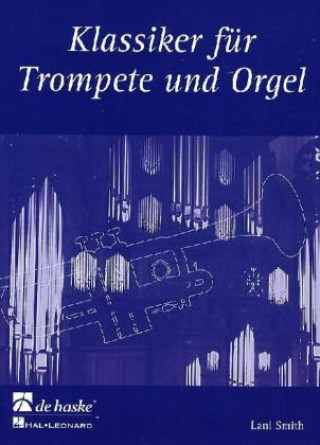 Tiskovina Klassiker für Trompete und Orgel Lani Smith