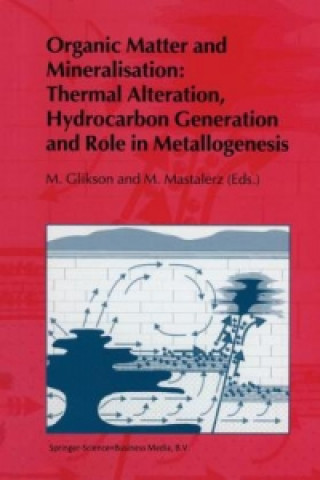 Książka Organic Matter and Mineralisation: Thermal Alteration, Hydrocarbon Generation and Role in Metallogenesis M. V. Glikson