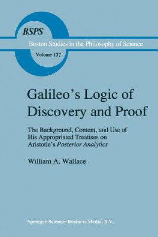 Könyv Galileo's Logic of Discovery and Proof W. A. Wallace