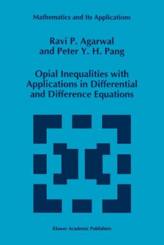 Kniha Opial Inequalities with Applications in Differential and Difference Equations R. P. Agarwal