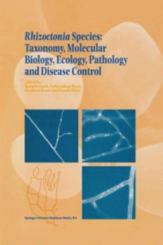 Könyv Rhizoctonia Species: Taxonomy, Molecular Biology, Ecology, Pathology and Disease Control G. Dijst