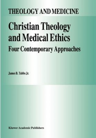 Kniha Christian Theology and Medical Ethics James B. Tubbs