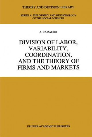 Könyv Division of Labor, Variability, Coordination, and the Theory of Firms and Markets A. Camacho