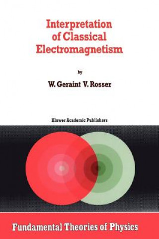 Könyv Interpretation of Classical Electromagnetism G. Rosser