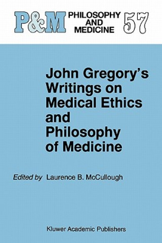 Book John Gregory's Writings on Medical Ethics and Philosophy of Medicine Laurence B. Mccullough