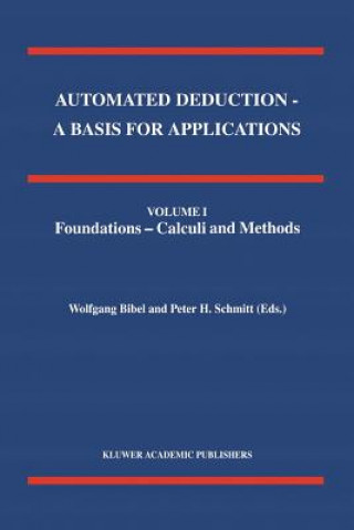 Knjiga Automated Deduction - A Basis for Applications Volume I Foundations - Calculi and Methods Volume II Systems and Implementation Techniques Volume III A Wolfgang Bibel