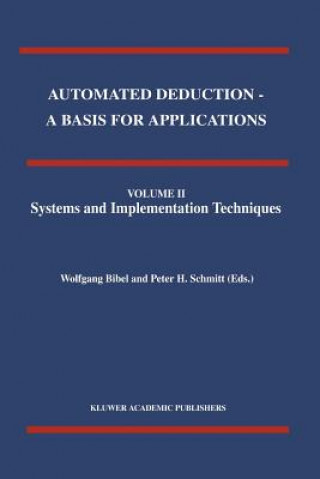 Knjiga Automated Deduction - A Basis for Applications Volume I Foundations - Calculi and Methods Volume II Systems and Implementation Techniques Volume III A Wolfgang Bibel