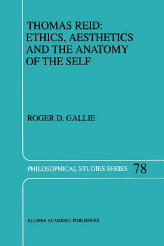 Книга Thomas Reid: Ethics, Aesthetics and the Anatomy of the Self R. D. Gallie