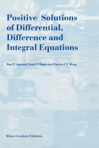 Kniha Positive Solutions of Differential, Difference and Integral Equations R. P. Agarwal