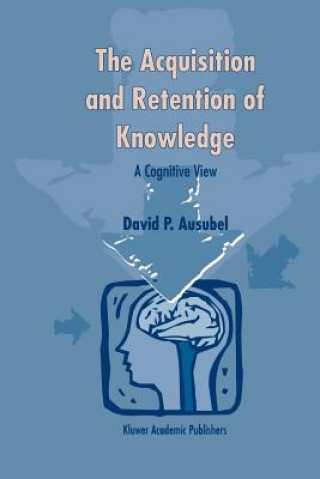 Kniha Acquisition and Retention of Knowledge: A Cognitive View D. P. Ausubel