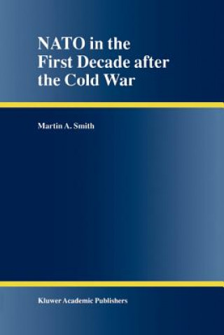 Kniha NATO in the First Decade after the Cold War Martin A. Smith