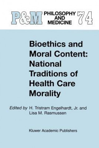 Knjiga Bioethics and Moral Content: National Traditions of Health Care Morality H. Tristram Engelhardt Jr.