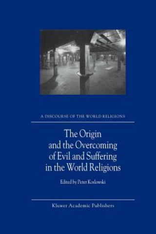 Kniha Origin and the Overcoming of Evil and Suffering in the World Religions P. Koslowski