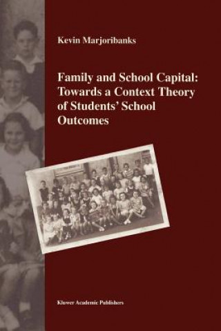 Buch Family and School Capital: Towards a Context Theory of Students' School Outcomes K. Marjoribanks