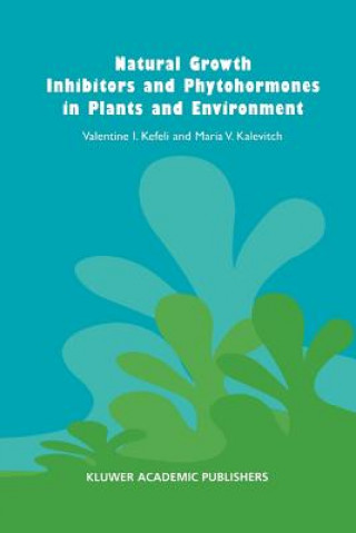 Book Natural Growth Inhibitors and Phytohormones in Plants and Environment V. Kefeli