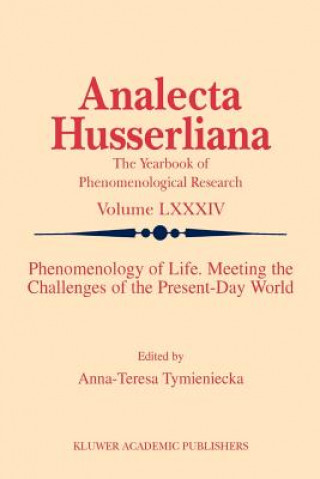 Könyv Phenomenology of Life. Meeting the Challenges of the Present-Day World Anna-Teresa Tymieniecka
