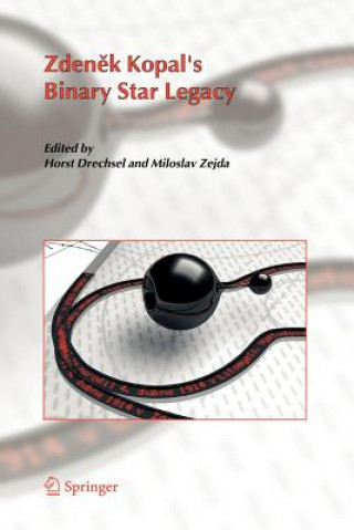 Könyv Zdenek Kopal's Binary Star Legacy Horst Drechsel