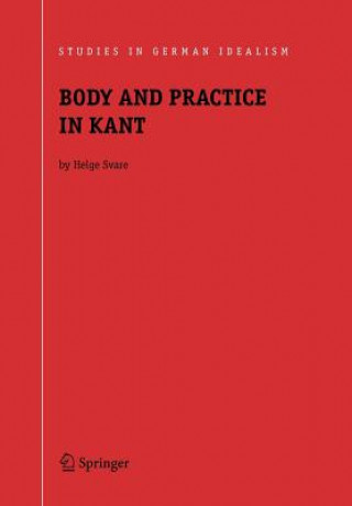 Kniha Body and Practice in Kant Helge Svare