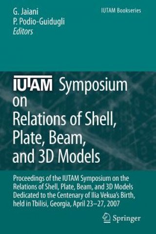 Kniha IUTAM Symposium on Relations of Shell, Plate, Beam and 3D Models George Jaiani