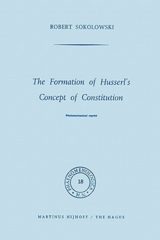 Kniha Formation of Husserl's Concept of Constitution R. Sokolowski