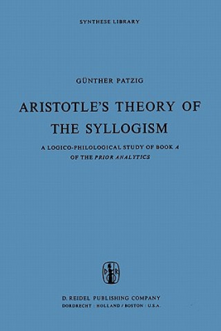 Książka Aristotle's Theory of the Syllogism G. Patzig