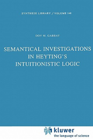 Książka Semantical Investigations in Heyting's Intuitionistic Logic Dov M. Gabbay