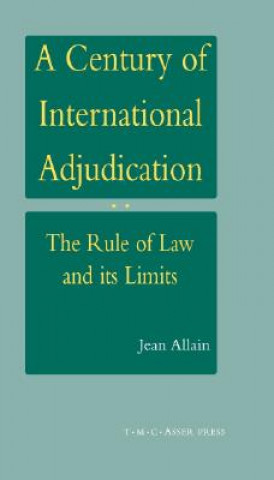 Kniha Century of International Adjudication:The Rule of Law and Its Limits Jean Allain