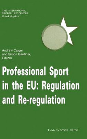 Kniha Professional Sport in the EU:Regulation and Re-Regulation Andrew Caiger