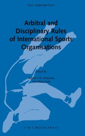 Book Arbitral and Disciplinary Rules of International Sports Organisations Robert Siekmann