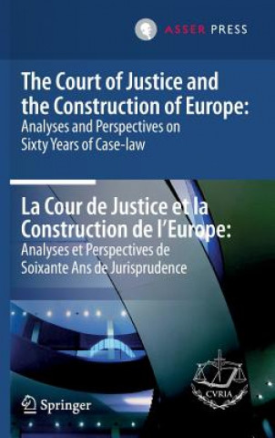 Könyv Court of Justice and the Construction of Europe: Analyses and Perspectives on Sixty Years of Case-law / La Cour de Justice et la Construction de L'Eur A. Rosas
